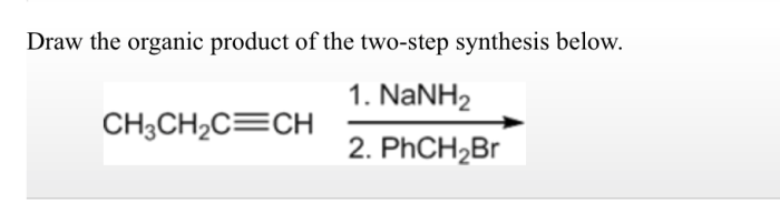 Draw the organic product of the two-step synthesis below